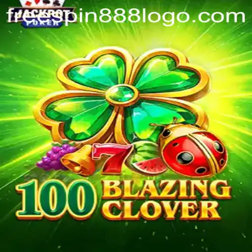 Explore the Excitement of 100BlazingClover: Your Ultimate Guide
